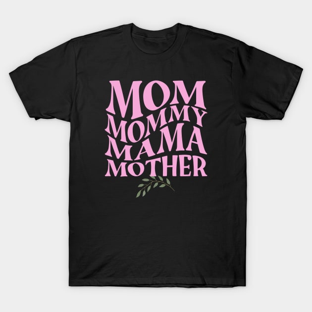 Mom mommy mama mother's day T-Shirt by Mia